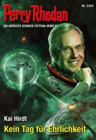 Title: Perry Rhodan 3329: Kein Tag für Ehrlichkeit: Perry Rhodan-Zyklus Phoenix, Author: Kai Hirdt