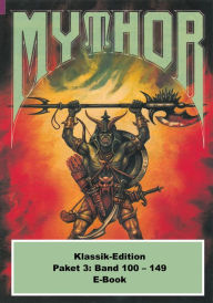 Title: Mythor-Paket 3: Mythor-Heftromane 100 bis 149, Author: Paul Wolf