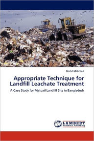 Title: Appropriate Technique for Landfill Leachate Treatment, Author: Kashif Mahmud