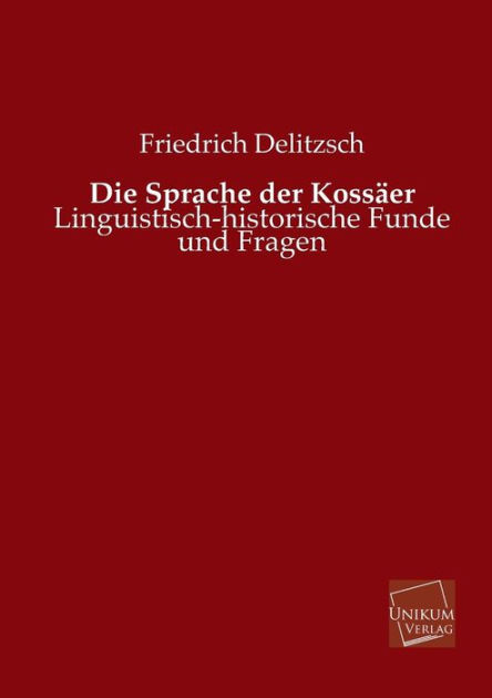 Die Sprache Der Kossaer By Friedrich Delitzsch Paperback Barnes Noble