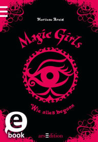 Title: Magic Girls - Wie alles begann (Magic Girls 0), Author: Marliese Arold