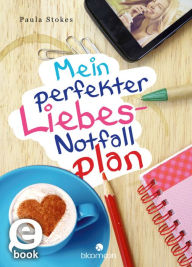 Title: Mein perfekter Liebes-Notfallplan, Author: Paula Stokes