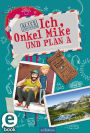 Ich, Onkel Mike und Plan A