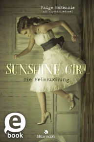 Title: Sunshine Girl - Die Heimsuchung (Sunshine Girl 1), Author: Paige McKenzie