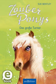 Title: Zauberponys - Das große Turnier, Author: Sue Bentley