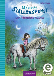 Title: Das kleine Stallgespenst - Der nächtliche Ausritt (Das kleine Stallgespenst 1), Author: Meike Haas