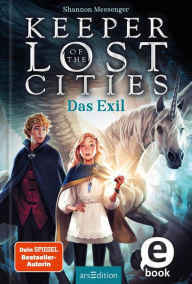 Title: Das Exil (Keeper of the Lost Cities 2), Author: Shannon Messenger