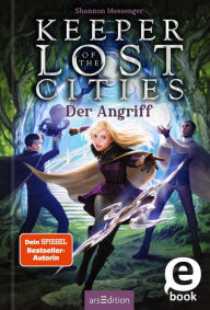 Title: Der Angriff (Keeper of the Lost Cities 7), Author: Shannon Messenger