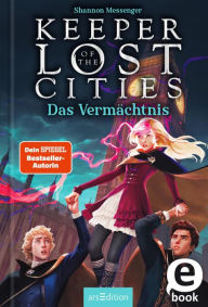 Title: Das Vermächtnis (Keeper of the Lost Cities 8), Author: Shannon Messenger