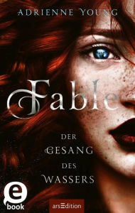 Title: Fable - Der Gesang des Wassers (Fable 1), Author: Adrienne Young