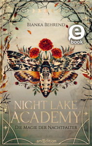 Title: Night Lake Academy - Die Magie der Nachtfalter (Night Lake Academy 1), Author: Bianka Behrend