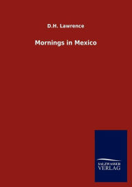 Title: Mornings in Mexico, Author: D. H. Lawrence