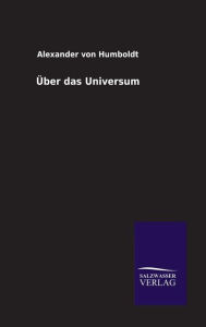 Title: Über das Universum, Author: Alexander von Humboldt