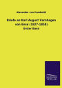 Briefe an Karl August Varnhagen Von Ense (1827-1858)