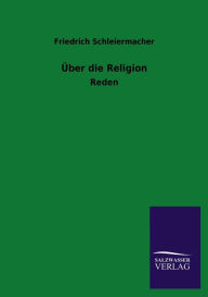 Title: ï¿½ber die Religion, Author: Friedrich Schleiermacher