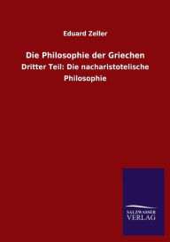 Title: Die Philosophie der Griechen, Author: Eduard Zeller