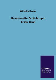 Title: Gesammelte Erzahlungen, Author: Wilhelm Raabe
