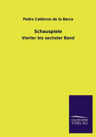Title: Schauspiele, Author: Pedro Calderon de la Barca