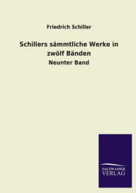 Title: Schillers Sammtliche Werke in Zwolf Banden, Author: Friedrich Schiller