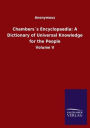 Chambersï¿½s Encyclopaedia: A Dictionary of Universal Knowledge for the People: Volume V