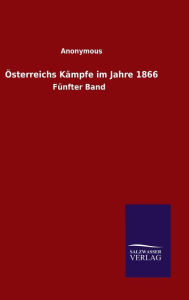 Title: Österreichs Kämpfe im Jahre 1866: Fünfter Band, Author: Anonymous