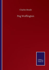 Title: Peg Woffington, Author: Charles Reade