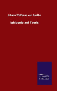 Title: Iphigenie auf Tauris, Author: Johann Wolfgang Von Goethe