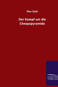 Title: Der Kampf um die Cheopspyramide, Author: Max Eyth
