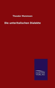 Title: Die unteritalischen Dialekte, Author: Theodor Mommsen