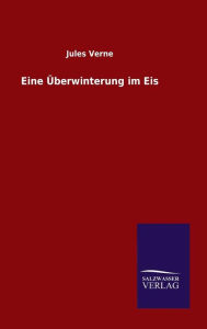 Title: Eine Überwinterung im Eis, Author: Jules Verne