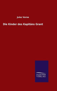 Title: Die Kinder des Kapitäns Grant, Author: Jules Verne