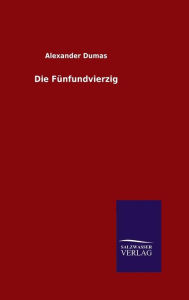 Title: Die Fünfundvierzig, Author: Alexandre Dumas