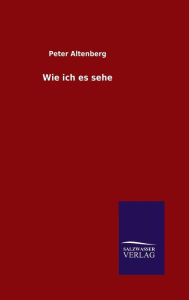 Title: Wie ich es sehe, Author: Peter Altenberg