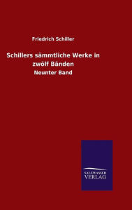 Title: Schillers sämmtliche Werke in zwölf Bänden, Author: Friedrich Schiller