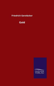 Title: Gold, Author: Friedrich Gerstïcker