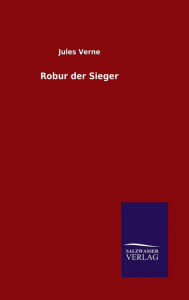 Title: Robur der Sieger, Author: Jules Verne