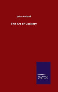 Title: The Art of Cookery, Author: John Mollard