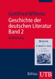 Title: Geschichte der deutschen Literatur. Band 2: Aufklärung, Author: Gottfried Willems