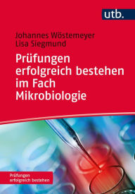 Title: Prüfungen erfolgreich bestehen im Fach Mikrobiologie, Author: Johannes Wöstemeyer