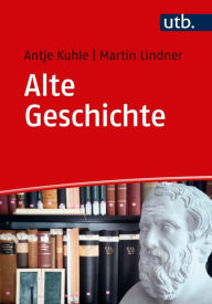 Title: Alte Geschichte: Quellen - Methoden - Studium, Author: Antje Kuhle