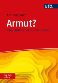 Title: Armut? Frag doch einfach!: Klare Antworten aus erster Hand, Author: Andreas Koch