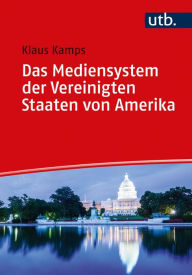 Title: Das Mediensystem der Vereinigten Staaten von Amerika, Author: Klaus Kamps