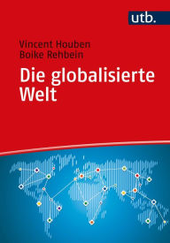 Title: Die globalisierte Welt: Genese, Struktur und Zusammenhänge, Author: Vincent Houben