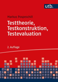 Title: Testtheorie, Testkonstruktion, Testevaluation, Author: Markus Pospeschill