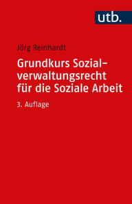 Title: Grundkurs Sozialverwaltungsrecht für die Soziale Arbeit, Author: Jörg Reinhardt