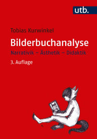 Title: Bilderbuchanalyse: Narrativik - Ästhetik - Didaktik, Author: Tobias Kurwinkel