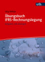 Übungsbuch IFRS-Rechnungslegung: Aufgaben und Lösungen