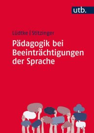 Title: Pädagogik bei Beeinträchtigungen der Sprache, Author: Ulrike Lüdtke