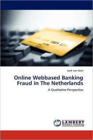 Title: Online Webbased Banking Fraud in The Netherlands, Author: Loek van Gool