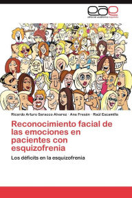 Title: Reconocimiento facial de las emociones en pacientes con esquizofrenia, Author: Saracco Alvarez Ricardo Arturo
